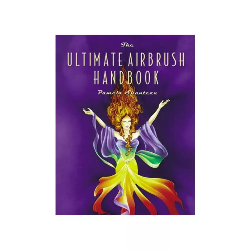 The Ultimate Airbrush Handbook by Pamela Shanteau